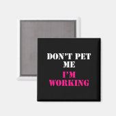 Don't Pet Me I'm Working Funny Service  Magneet (Voorkant / Achterkant)