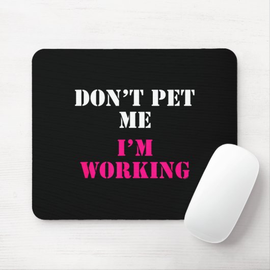 Don't Pet Me I'm Working Funny Service  Muismat (Met muis)