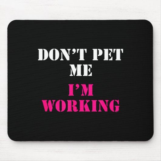 Don't Pet Me I'm Working Funny Service  Muismat (Voorkant)