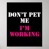 Don't Pet Me I'm Working Funny Service  Poster (Voorkant)