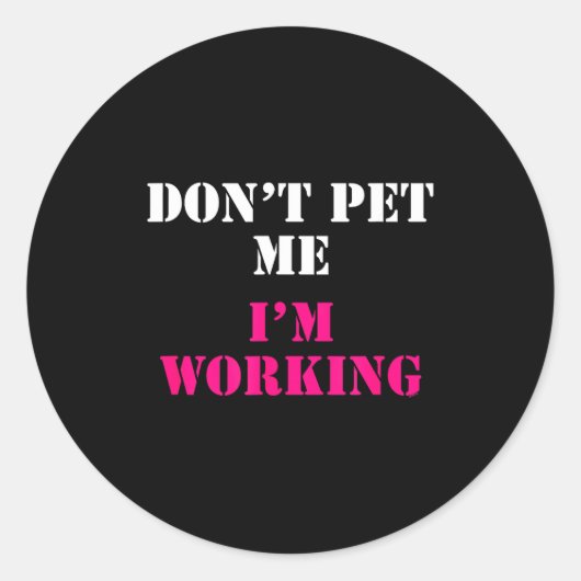 Don't Pet Me I'm Working Funny Service  Ronde Sticker (Voorkant)