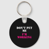 Don't Pet Me I'm Working Funny Service Sleutelhanger (Voorkant)