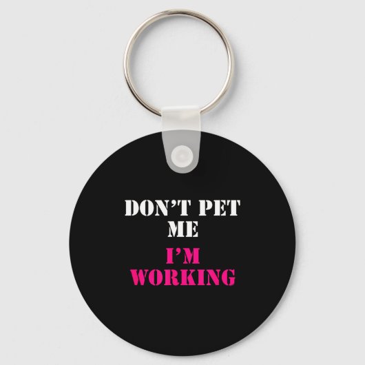 Don't Pet Me I'm Working Funny Service Sleutelhanger (Voorkant)