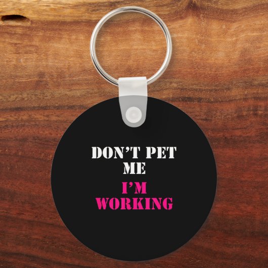 Don't Pet Me I'm Working Funny Service  Sleutelhanger (Voorkant)