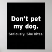 Don't Pet My Dog She Bites Funny Hilarious Pet Ani Poster (Voorkant)