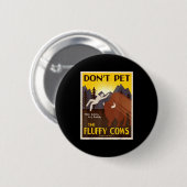 Don't Pet The Fluffy Cows Ronde Button 5,7 Cm (Voorkant /achterkant)