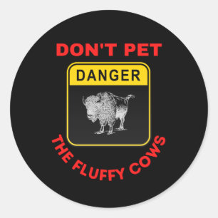 don't pet the fluffy cows ronde sticker