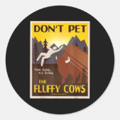 Don't Pet The Fluffy Cows  Ronde Sticker (Voorkant)