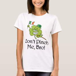Dont Pinch Me Bro Shamrock T-shirt