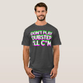 Dont Play Dubstep EDM Music DJ Raveechno Party gif T-shirt (Voorkant volledig)