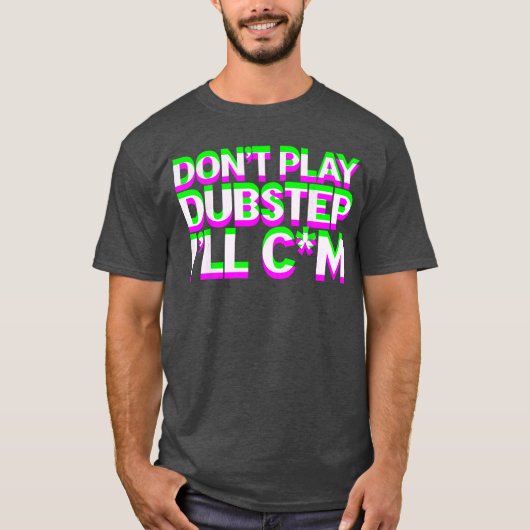 Dont Play Dubstep EDM Music DJ Raveechno Party gif T-shirt (Voorkant)