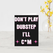 Dont Play Dubstep I'll  Kaart (Gele Bloem)