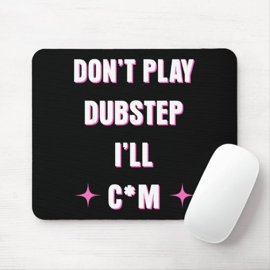 Dont Play Dubstep I'll  Muismat (Met muis)