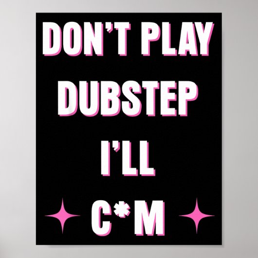 Dont Play Dubstep I'll  Poster (Voorkant)
