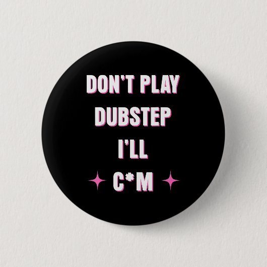 Dont Play Dubstep I'll  Ronde Button 5,7 Cm (Voorkant)
