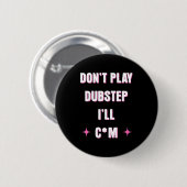 Dont Play Dubstep I'll  Ronde Button 5,7 Cm (Voorkant /achterkant)