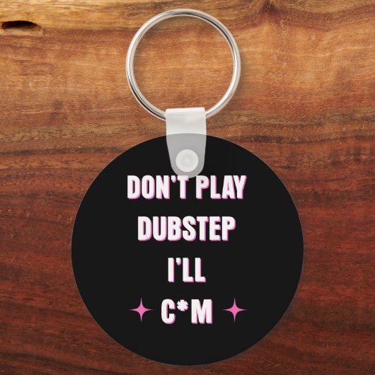 Dont Play Dubstep I'll  Sleutelhanger (Voorkant)