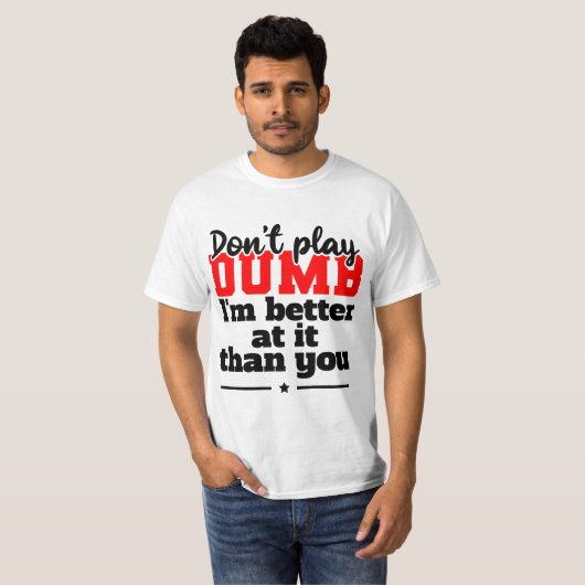 Don't Play Dumb T-shirt Design (Voorkant volledig)