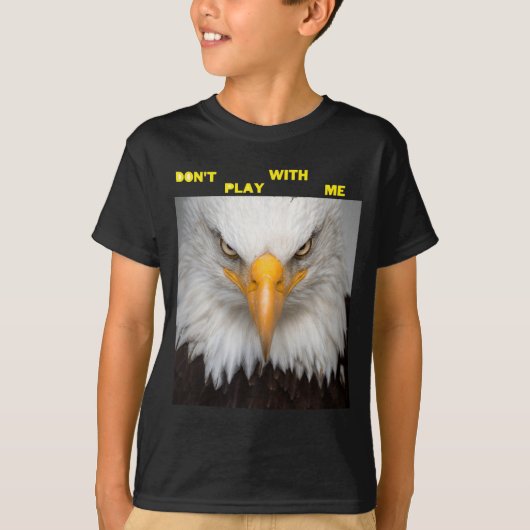 Dont Play With Angry Eagle T-shirt (Voorkant)