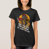 Dont Play with Firefighters  Fire Department Humor T-shirt (Voorkant)
