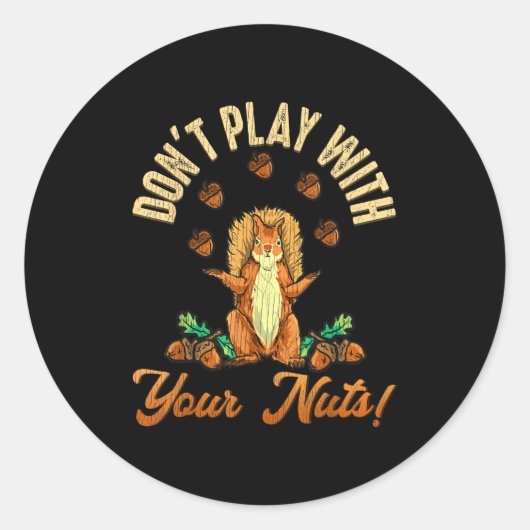 Don't Play With Your Nuts Squirrel Ronde Sticker (Voorkant)