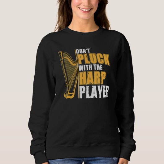 Don't Pluck With The Harp Player Harpist Harp Pla Trui (Voorkant)