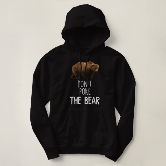 Don't Poke The Bear Funny Bear Hoodie (Design voorkant)