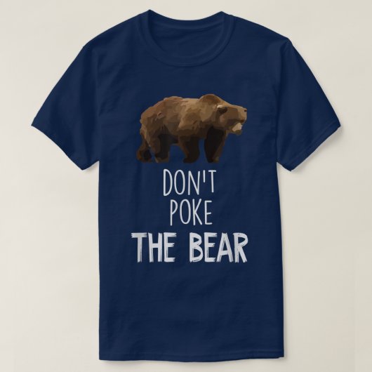 Don't Poke The Bear Funny Bear T-shirt (Design voorkant)