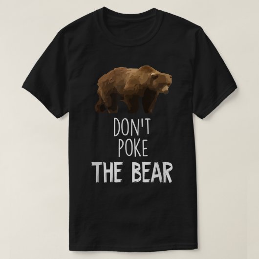 Don't Poke The Bear Funny Bear  T-shirt (Design voorkant)