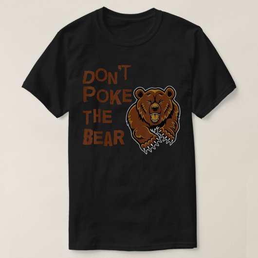 Don't Poke The Bear T Shirt  (Design voorkant)
