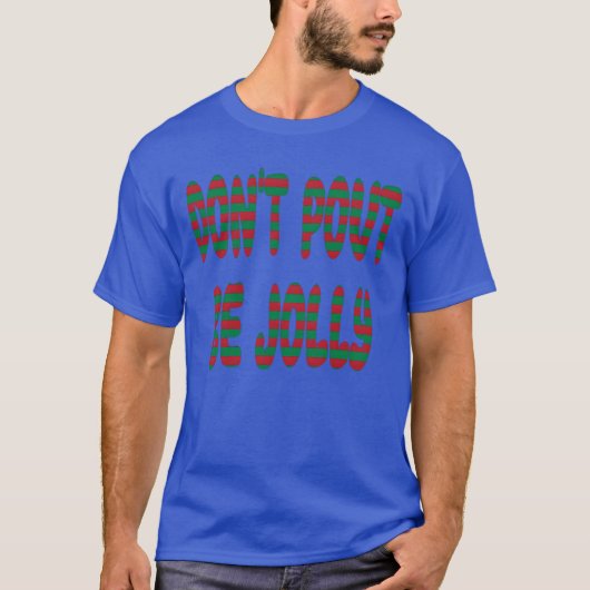 Dont Pout Be Jolly Merry Christmas Christmas frien T-shirt (Voorkant)