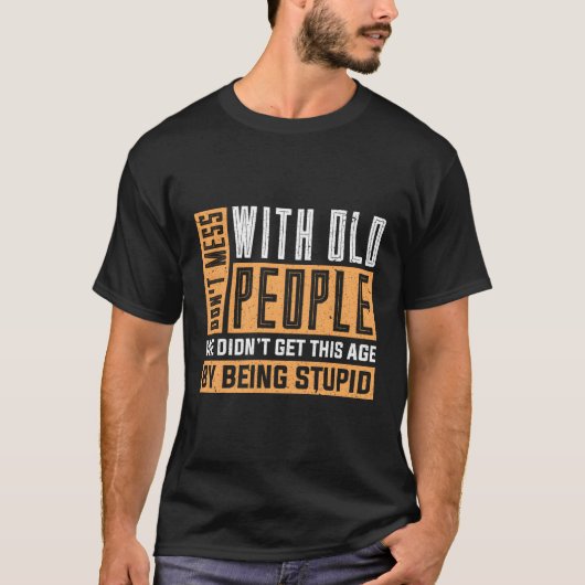 Dont puinhoop met oude mensen Vaderdag T-shirt (Voorkant)