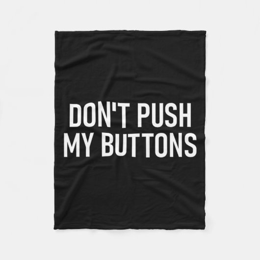 Don't Push My Buttons, Funny, Jokes, Sarcastic Fleece Deken (Voorkant)