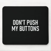 Don't Push My Buttons, Funny, Jokes, Sarcastic  Muismat (Voorkant)