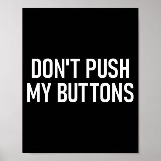 Don't Push My Buttons, Funny, Jokes, Sarcastic  Poster (Voorkant)