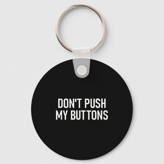 Don't Push My Buttons, Funny, Jokes, Sarcastic  Sleutelhanger (Voorkant)