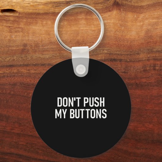 Don't Push My Buttons, Funny, Jokes, Sarcastic  Sleutelhanger (Voorkant)