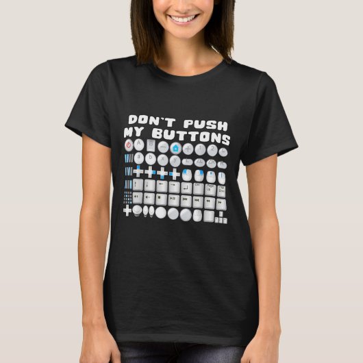 Don't Push My Buttons Gamer Gaming Funny Game  T-shirt (Voorkant)