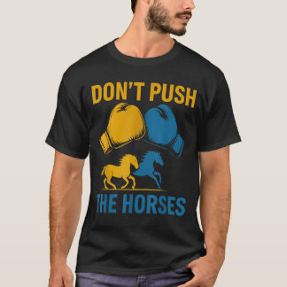 Don't Push The Horses gloves boxing horses lovers T-shirt