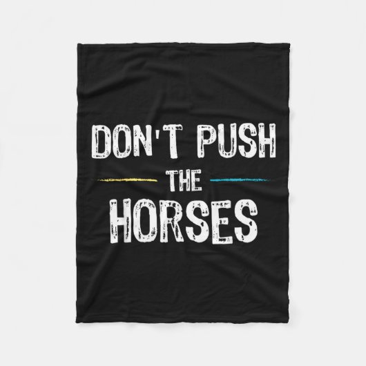 Dont Push The Horses Meme - Grappige Quote Voor Fleece Deken (Voorkant)