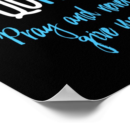 Don't Quit Pray And Never Give Up Long Sleeve  Poster (Hoek)