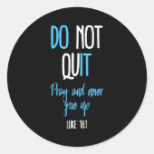 Don't Quit Pray And Never Give Up Long Sleeve Ronde Sticker (Voorkant)