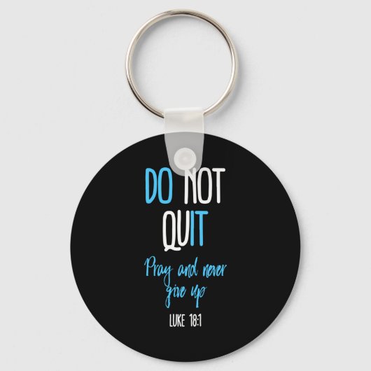 Don't Quit Pray And Never Give Up Long Sleeve Sleutelhanger (Voorkant)
