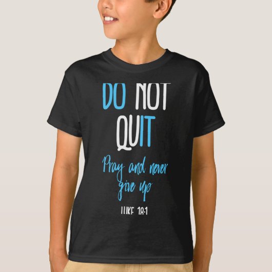 Don't Quit Pray And Never Give Up Long Sleeve T-shirt (Voorkant)