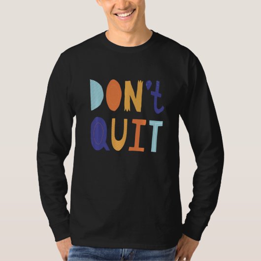 Don't Quit Self Love Motivational T-shirt (Voorkant)