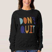 Don't Quit Self Love Motivational Trui (Voorkant)