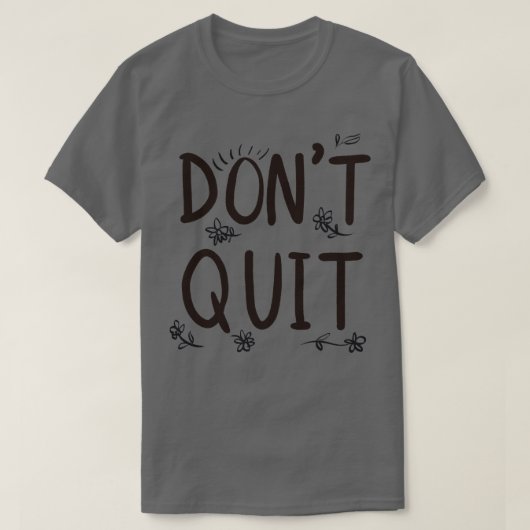 Dont Quit T-shirt (Design voorkant)