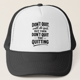Don't Quit The Quiting -  Trucker Pet