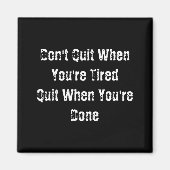 Dont Quit When Youre Tired Mens Cotton  Magneet (Voorkant)