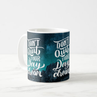 Don't Quit Your Day Dream Koffiemok